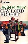 Gay Lord Robert by Jean Plaidy