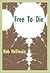 Free to Die by Bob McElwain