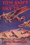 Tom Swift and His Sky Train, or, Overland Through the Clouds (Tom Swift Sr, #34)