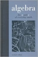 Algebra - The x And y of Everyday Math (Hardcover)