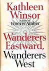 Wanderers Eastward, Wanderers West by Kathleen Winsor