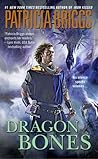 Dragon Bones by Patricia Briggs Dragon Bones by Patricia Briggs