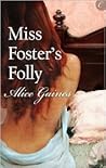 Miss Foster's Folly: A Spicy Victorian Romance of Rebellious Hearts and Seduction