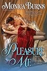 Pleasure Me by Monica Burns