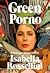 Green Porno: A Book and Short Films by Isabella Rossellini