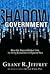 Shadow Government: How the Secret Global Elite Is Using Surveillance Against You