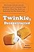 Twinkie, Deconstructed: My Journey to Discover How the Ingredients Found in Processed Foods Are Grown, Mined (Yes, Mined), and Manipulated Int