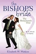 The Bishop's Bride: The Honeymoon's Over