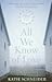All We Know of Love by Katie Schneider