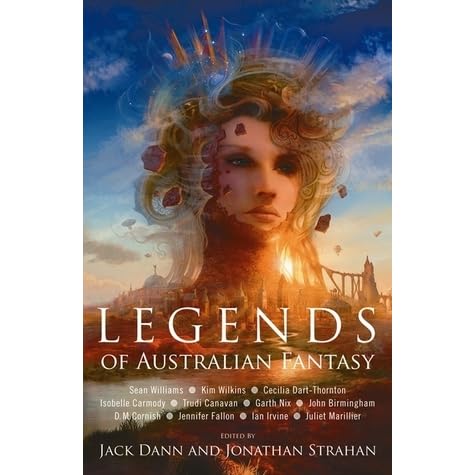 Legends Of Australian Fantasy By Jack Dann