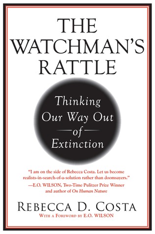 The Watchman's Rattle: Thinking Our Way Out of Extinction
