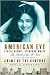 American Eve: Evelyn Nesbit, Stanford White: The Birth of the "It" Girl and the Crime of the Century