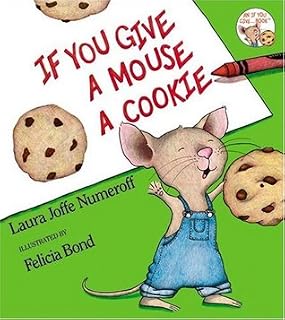 If You Give a Mouse a Cookie (If You Give...) by Laura Joffe Numeroff