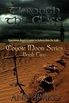 Through the Glass (Coyote Moon, #2)