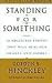 Standing for Something Standing for Something by Gordon B. Hinckley