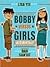 Bobby vs. Girls (Accidentally)