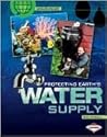 Protecting Earth's Water Supply (Saving Our Living Earth) Protecting Earth's Water Supply (Saving Our Living Earth)