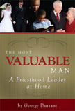 The Most Valuable Man: A Priesthood Leader at Home