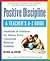 Positive Discipline: A Teacher's A-Z Guide: Hundreds of Solutions for Almost Every Classroom Behavior Problem!