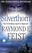 Silverthorn by Raymond E. Feist Silverthorn by Raymond E. Feist
