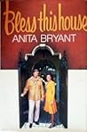 Bless this house by Anita Bryant Bless this house by Anita Bryant
