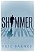 Shimmer by Eric Barnes