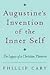 Augustine's Invention of the Inner Self