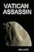 Vatican Assassin (Vatican Assassin Trilogy #1)