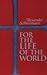 For the Life of the World: ...