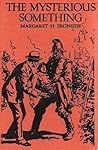 The Mysterious Something by Margaret H. Ironside