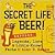 The Secret Life of Beer!: Exposed: Legends, Lore & Little-Known Facts