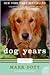 Dog Years by Mark Doty