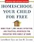Homeschool Your Child for Free by LauraMaery Gold