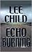 Echo Burning by Lee Child