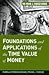 Foundations and Applications of the Time Value of Money