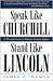 Speak Like Churchill, Stand Like Lincoln by James C. Humes