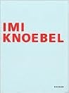 Imi Knoebel: Works 1966-2006 Imi Knoebel: Works 1966-2006