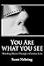 You Are What You See by Scott E. Nehring
