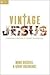 Vintage Jesus: Timeless Answers to Timely Questions