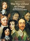 This War Without an Enemy: A History of the English Civil Wars