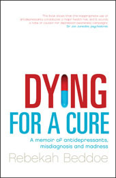 Dying for a Cure: A Memoir of Antidepressants, Misdiagnosis and Madness (Paperback)