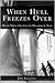 When Hull Freezes Over: Historic Winter Tales from the Massachusetts Shore (American Chronicles)