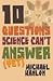 Ten Questions Science Can't Answer