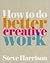 How to Do Better Creative Work