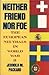 Neither Friend Nor Foe: The...