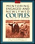 Mentoring Engaged and Newlywed Couples: (Leader's Guide) Mentoring Engaged and Newlywed Couples: (Leader's Guide)