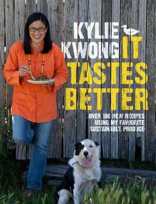 It Tastes Better: Over 100 New Recipes Using My Favourite Sustainable Produce