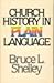 Church History in Plain Language by bruce-l-shelley