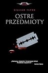 Ostre przedmioty by Gillian Flynn