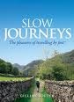 Slow Journeys : The Pleasures of Travelling by Foot